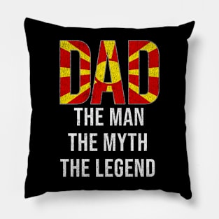 Macedonian Dad The Man The Myth The Legend - Gift for Macedonian Dad With Roots From Macedonian Pillow