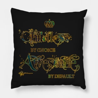 Childless by choice, awesome by default Pillow