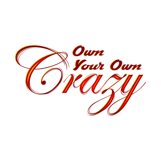 Own Your Own Crazy by Graphic Roach