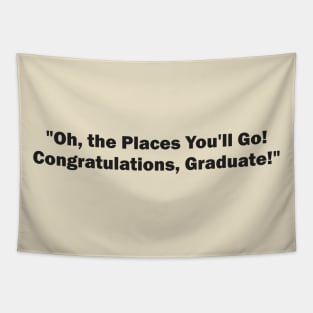 Oh, the Places You'll Go! Congratulations, Graduate Tapestry