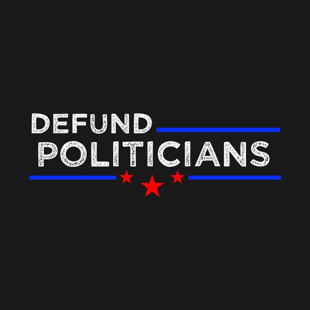 Defund Politicians by kidstok