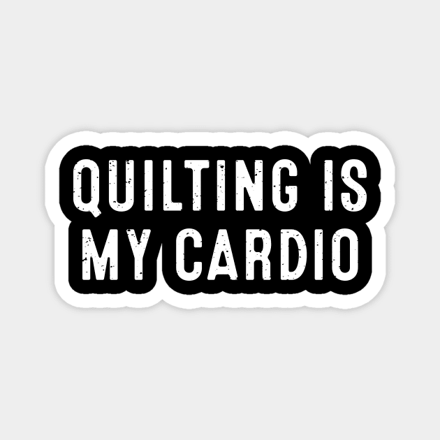 Quilting is My Cardio Magnet by trendynoize