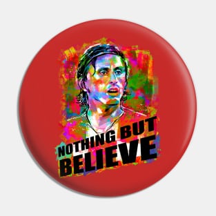 Nothing but believe Pin