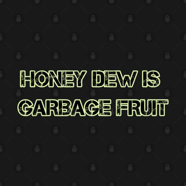 Honey Dew is Garbage Fruit by Way of the Road
