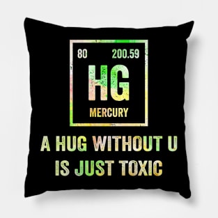 A Hug Without U Is Just Toxic Funny Science Periodic Table Pillow