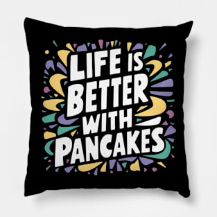 Life is better with pancakes Pillow