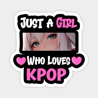 Just a Girl Who Loves K-Pop Magnet