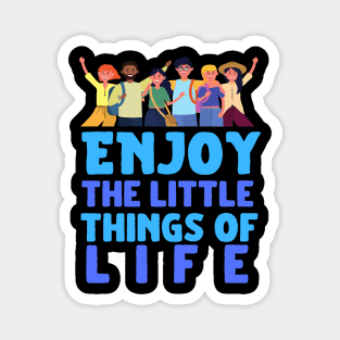 enjoy the little things in life Magnet