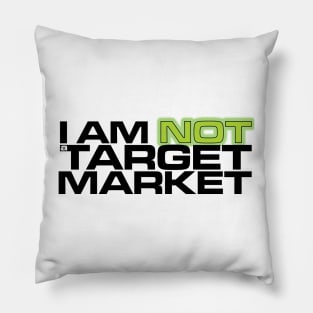 I Am NOT a Target Market Pillow