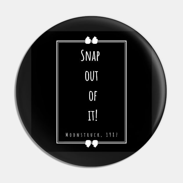 “Snap out of it!” Pin by AdiDsgn