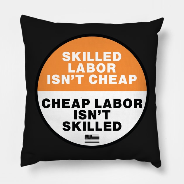 Skilled Labor isn't Cheap - Cheap Labor isn't Skilled Pillow by  The best hard hat stickers 