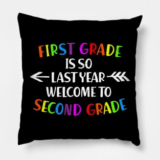 First Grade Is So Last Year Welcome To Second grade Pillow