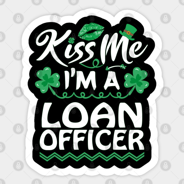 Kiss Me I M Loan Officer St Patricks Day Funny Gift Loan