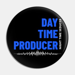 Day Time Producer Night Time Seducer, Music Producer Pin