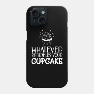 Cupcake - Whatever sprinkles your cupcake Phone Case