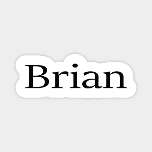 Brian My Name Is Brian Inspired Magnet