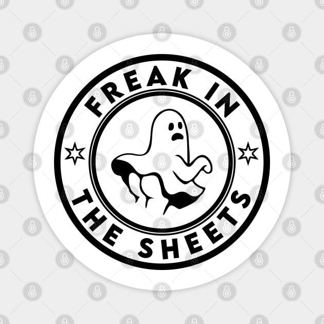 Freak In The Sheets Magnet by oneduystore