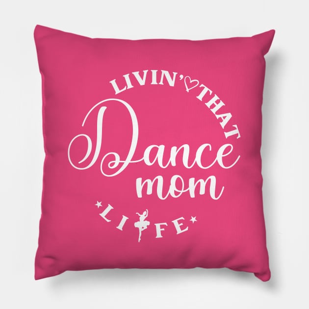 Livin' That Dance Mom Life Funny Dance Mom Life Pillow by Nisrine