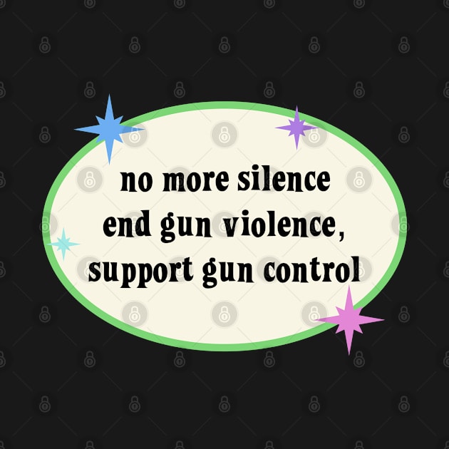 No More Silence End Gun Violence - Support Gun Control by Football from the Left