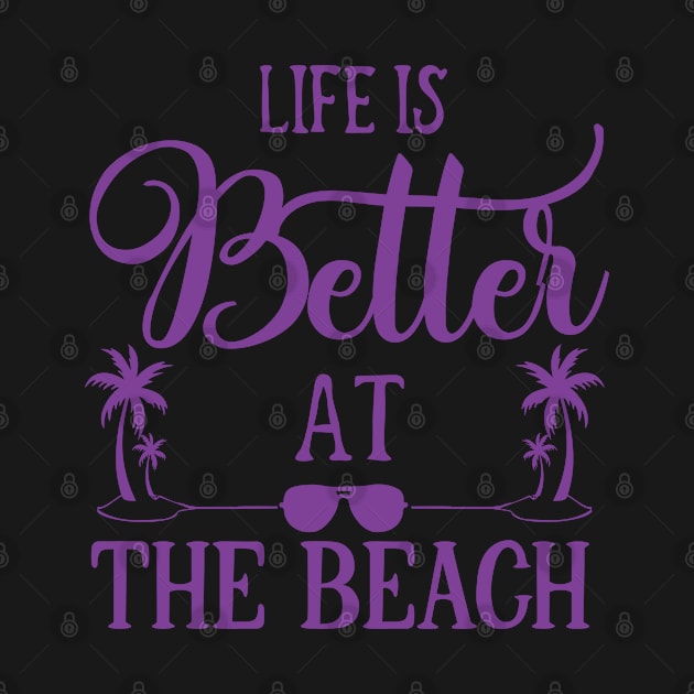 Life Is Better At The Beach by AxAr