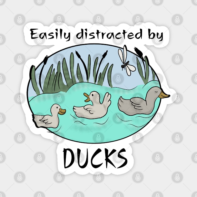 Easily distracted by ducks Magnet by Antiope