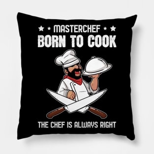 Chef is always right Born to cook Pillow