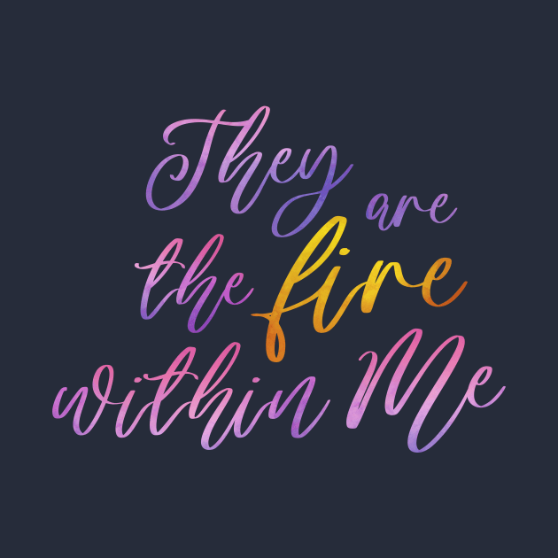 They Are The Fire Within Me by TheatreThoughts