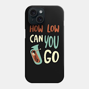 How Low Can You Go Phone Case