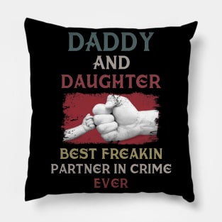 Daddy And Daughter Best Freakin Partner In Crime Ever Pillow