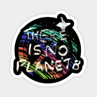 There Is No Planet B Magnet