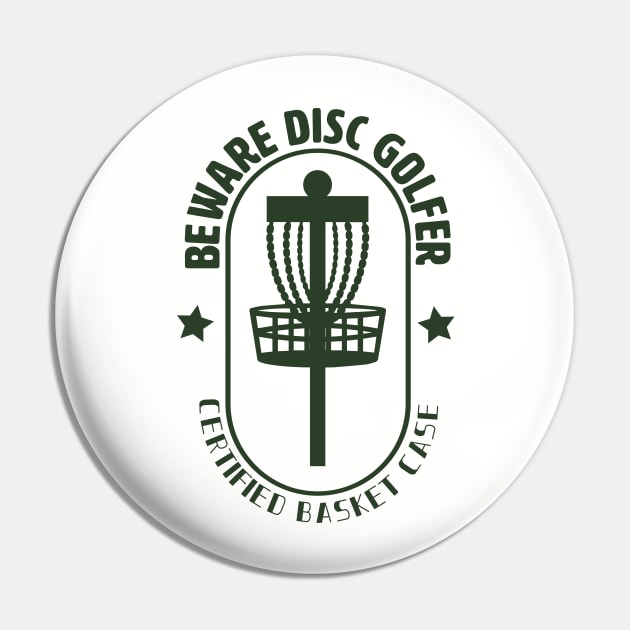 Disc Golf - Beware Disc Golfer Certified Basket Case Pin by Kudostees