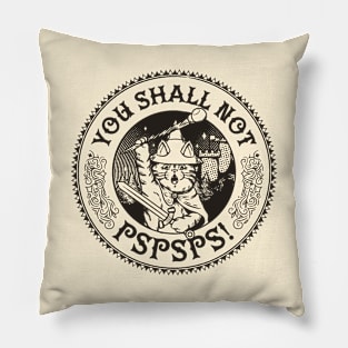 You Shall Not Pspsps Funny Cat by Tobe Fonseca Pillow