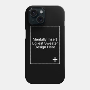 Insert Ugliest Sweater Design Here Phone Case