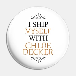 I ship myself with Chloe Decker Pin