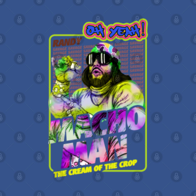 Discover the cream of the crop randy savage - Randy Savage - T-Shirt