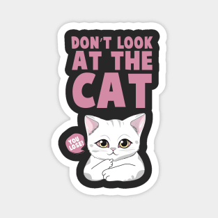 Don't Look At The Cat. You Lose! Funny Magnet