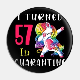 I Turned 57 in quarantine Cute Unicorn Dabbing Pin