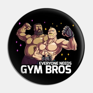 everyone needs gymbros Pin