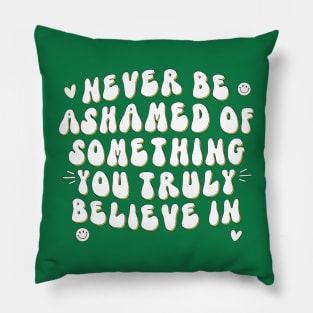 Never be ashamed Pillow