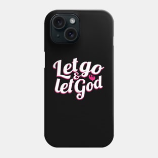 Let go and let God Phone Case