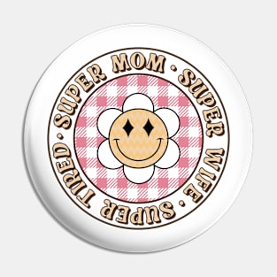 Super Mom Super Wife Super Tired Pin