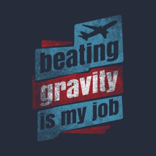 Beating Gravity Is My Job T-Shirt