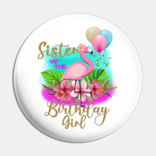 sister of the birthday girl Flamingo Pin