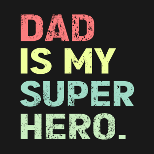 Dad is my super hero T-Shirt