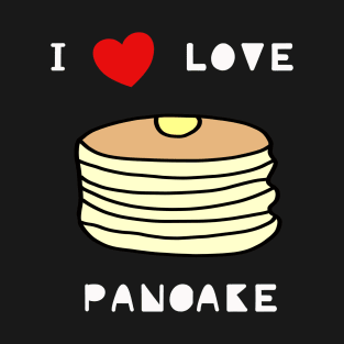 I love pancake menu cute food lover T-Shirt