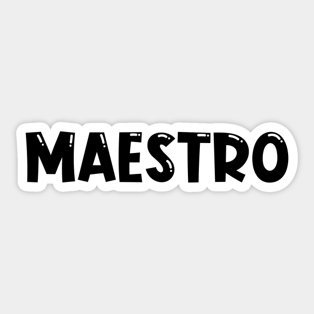 MAestro sticker - Tshrits - Sticker | TeePublic