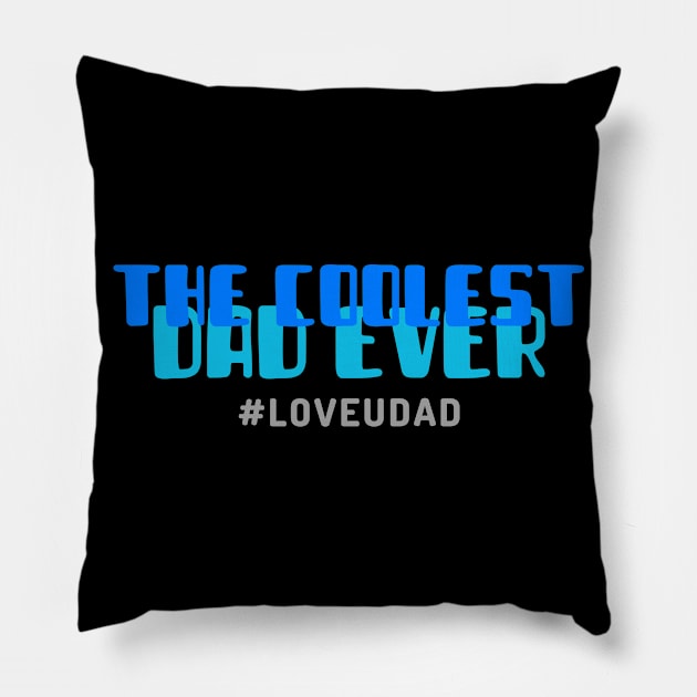 THE COOLEST DAD EVER Pillow by 706 DRIP