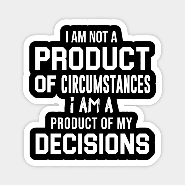 I am a product of my decisions Magnet by Periaz