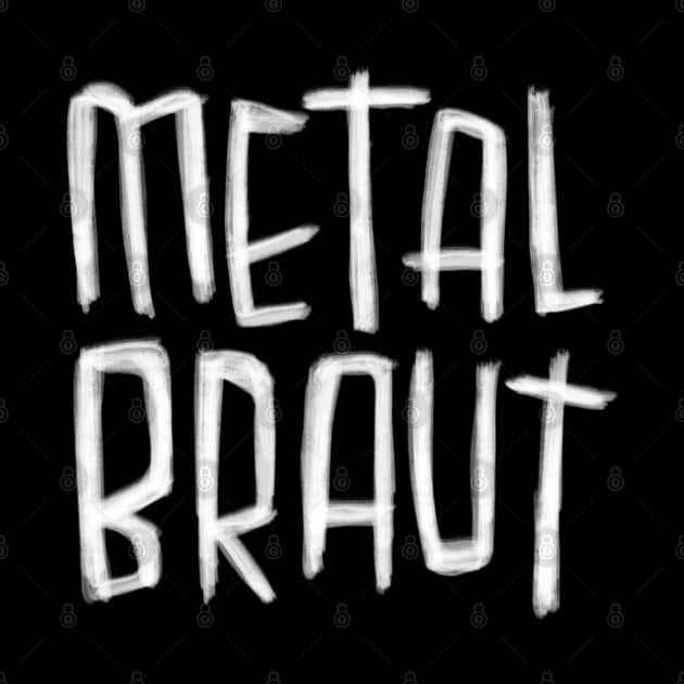 Metalbraut, Metal Braut by badlydrawnbabe