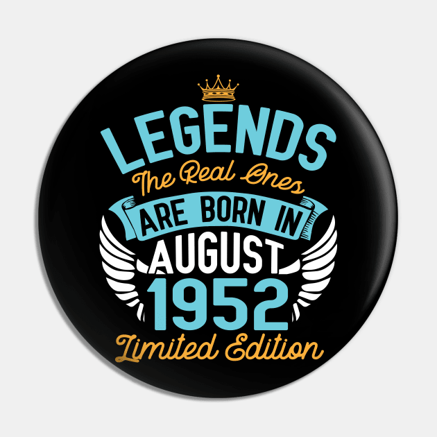 Legends The Real Ones Are Born In August 1952 Limited Edition Happy Birthday 68 Years Old To Me You Pin by bakhanh123